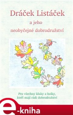 Dráček Listáček a jeho neobyčejné dobrodružství. Pro všechny kluky a holky, kteří mají rádi dobrodružství - Veronika Langerová e-kniha