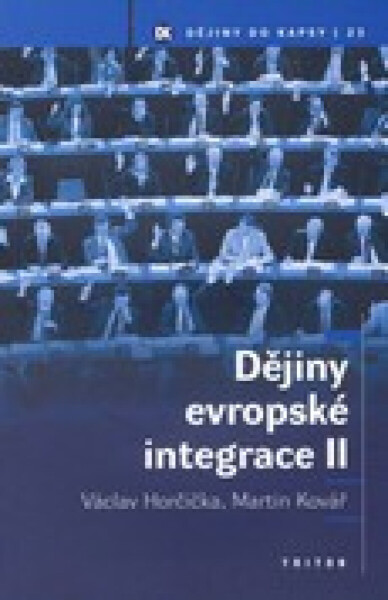 Dějiny evropské integrace II - Martin Kovář, Václav Horčička