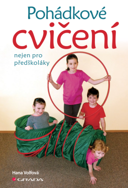Pohádkové cvičení nejen pro předškoláky - Hana Volfová