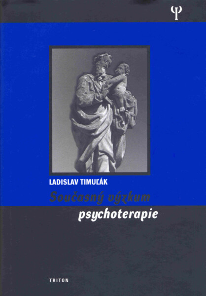 Současný výzkum psychoterapie - Ladislav Timuľák, Michal Ivanovský