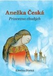 Anežka Česká Princezna chudých Kateřina Šťastná