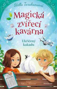 Magická zvířecí kavárna 2 - Ukřičený kakadu - Stella Taraksonová