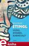 Vúdú, zombie, karnevaly Miloslav Stingl