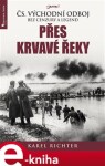 Přes krvavé řeky - Karel Richter e-kniha