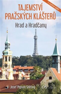 Tajemství pražských klášterů Hrad Hradčany Josef Snětivý