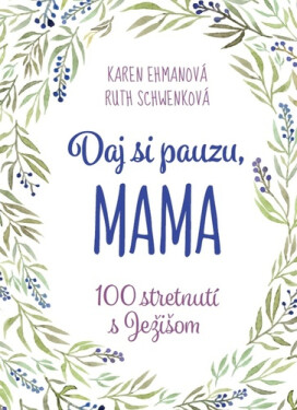 Daj si pauzu, mama - Karen Ehmanová; Ruth Schwenková