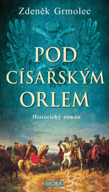Pod císařským orlem - Zdeněk Grmolec