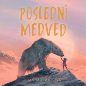 Poslední medvěd - Hannah Goldová - audiokniha