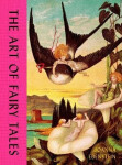 Art of Fairy Tales - Joanna Ebenstein