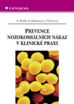 Prevence nozokomiálních nákaz v klinické praxi - Renata Podstatová, Rastislav Maďar, Jarmila Řehořová