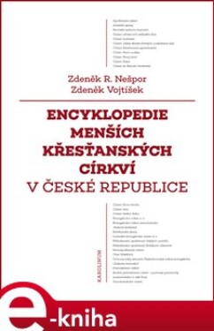 Encyklopedie menších křesťanských církví v České republice - Zdeněk Nešpor, Zdeněk Vojtíšek e-kniha