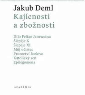 Kajícnosti a zbožnosti - Jakub Deml, Martin C. Putna