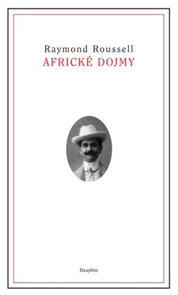 Africké dojmy - Raymond Roussel