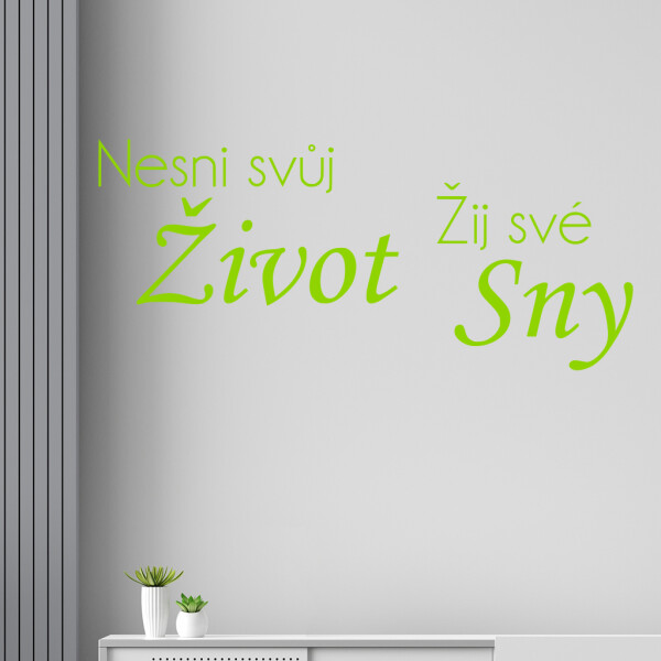 Samolepka Nesni svůj život žij své sny Barva: zelená, Velikost: 60 x 26 cm