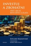 Investuj a zbohatni - Svět akcií, bitcoinu a zlata - Eduard Kejnovský