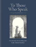 To Those Who Speak - Luke Adam Hawker