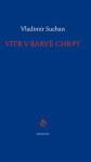 Vítr barvě chrpy Vladimír Suchan