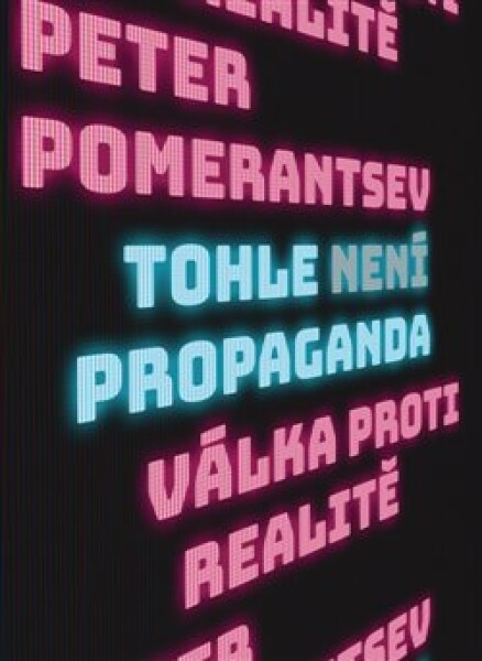 Tohle není propaganda Peter Pomerantsev