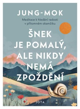 Šnek je pomalý, ale nikdy nemá zpoždění - Jung-mok