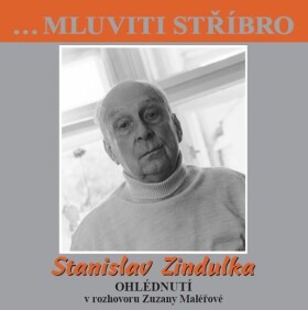 Stanislav Zindulka - Ohlédnutí v rozhovoru Zuzany Maléřové - CD - Stanislav Zindulka
