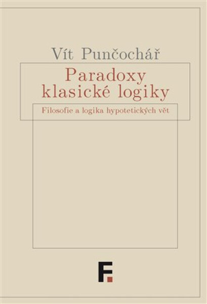 Paradoxy klasické logiky Vít Punčochář