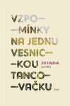 Vzpomínky na jednu vesnickou tancovačku Jiří Hájíček