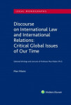 Discourse on International Law and International Relations: Critical Global Issues of Our Time. Selected Writings and Lectures of Professor Max Hilaire, Ph.D. - Max Hilaire