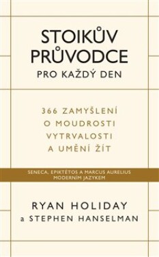 Stoikův průvodce pro každý den Ryan Holiday,