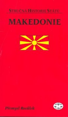 Makedonie stručná historie států Přemysl Rosůlek