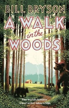 A Walk In The Woods: The World´s Funniest Travel Writer Takes a Hike - Bill Bryson