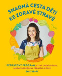 Snadná cesta dětí ke zdravé stravě Emily Leary