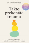 Takto prekonáte traumu - Olivia Remes