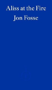 Aliss at the Fire - WINNER OF THE 2023 NOBEL PRIZE IN LITERATURE - Jon Fosse