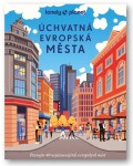 Úchvatná evropská města - Lonely Planet - Kolektiv