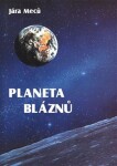 Planeta bláznů Jára Meců