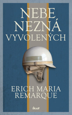 Nebe nezná vyvolených - Erich Maria Remarque
