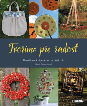 Tvoríme pre radosť - Libuše Schneiderová