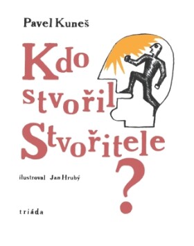 Kdo stvořil Stvořitele? - Pavel Kuneš - e-kniha