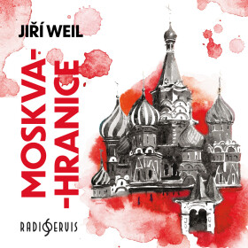 Moskva-hranice - Jiří Weil - audiokniha