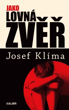 Jako lovná zvěř - Josef Klíma