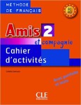 Amis et Compagnie 2 (A1/A2): Cahier d´activités - Samson, Colette