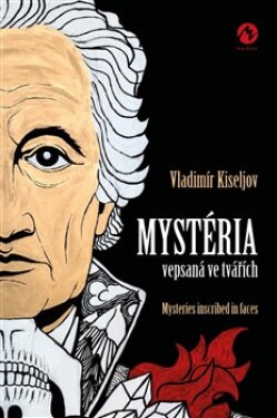 Mystéria vepsaná ve tvářích Mysteries inscribed in faces Vladimír Kiseljov
