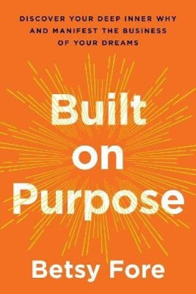 Built on Purpose - Betsy Fore