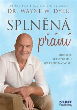 Splněná přání - Odhalte skrytou sílu své představivosti - Wayne W. Dyer