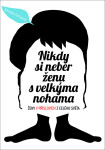 Nikdy si neber ženu s velkýma nohama - Ženy v příslovích z celého světa - Mineke Schipper