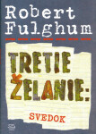 Tretie želanie: Svedok Robert Fulghum,