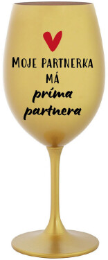 MOJE PARTNERKA MÁ PRÍMA PARTNERA - zlatá sklenice na víno 350 ml