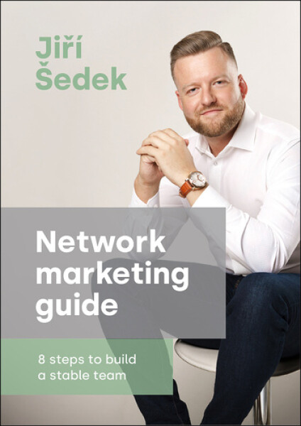 Network marketing guide - 8 steps to build a stable team - Jiří Šedek