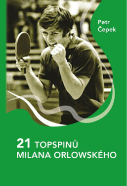 21 topspinů Milana Orlowského Petr Čepek