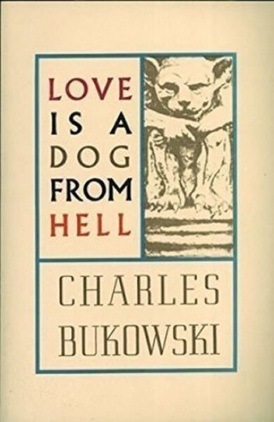 Love Is Dog From Hell - Charles Bukowski
